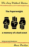 The Paperweight : A Memory of a Bad Scout (The Long Weekend Review, #14) (eBook, ePUB) The Paperweight : A Memory of a Bad Scout (The Long Weekend Review, #14) (eBook, ePUB)