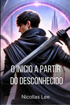 O Inicio A Partir Do Desconhecido (eBook, ePUB) - Lee, Nicollas