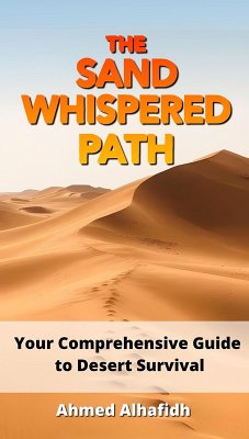 The Sand-Whispered Path - Your Comprehensive Guide to Desert Survival (eBook, ePUB) - Alhafidh, Ahmed