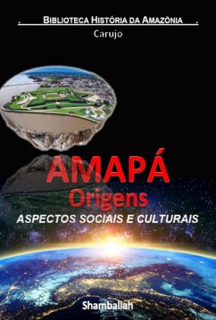 Amapá - Origens Históricas (eBook, ePUB) - Carujo, Carlos Araujo