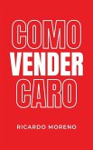Como Vender Caro (How to Achieve Success, #1) (eBook, ePUB)