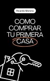 Como Comprar tu Primera Casa (How to Achieve Success, #1) (eBook, ePUB)