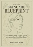 2025-2026 Skincare Blueprint: The Complete Guide to Clear, Radiant, and Ageless Skin for All Skin Types (eBook, ePUB) 2025-2026 Skincare Blueprint: The Complete Guide to Clear, Radiant, and Ageless Skin for All Skin Types (eBook, ePUB)