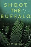 Shoot the Buffalo (eBook, ePUB) Shoot the Buffalo (eBook, ePUB)