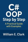 C# OOP Step by Step: A Practical Guide with Examples (eBook, ePUB) C# OOP Step by Step: A Practical Guide with Examples (eBook, ePUB)