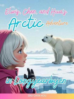 Cover Elwis, Chen, and Hua's Arctic Adventure in Longyearbyen (eBook, ePUB)