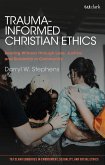 Trauma-Informed Christian Ethics Trauma-Informed Christian Ethics