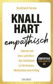 Knallhart empathisch - Führen mit Herz und Hirn Knallhart empathisch - Führen mit Herz und Hirn