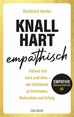 Knallhart empathisch - Führen mit Herz und Hirn - Hanke, Burkhard