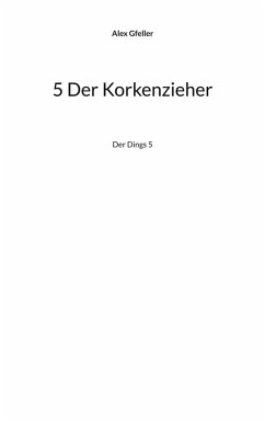5 Der Korkenzieher (eBook, ePUB) 5 Der Korkenzieher (eBook, ePUB)