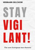 Stay vigilant! The new European war rhetoric (eBook, ePUB) Stay vigilant! The new European war rhetoric (eBook, ePUB)