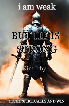 i am weak But He Is Strong - Irby, Kim