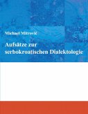 Aufsätze zur serbokroatischen Dialektologie