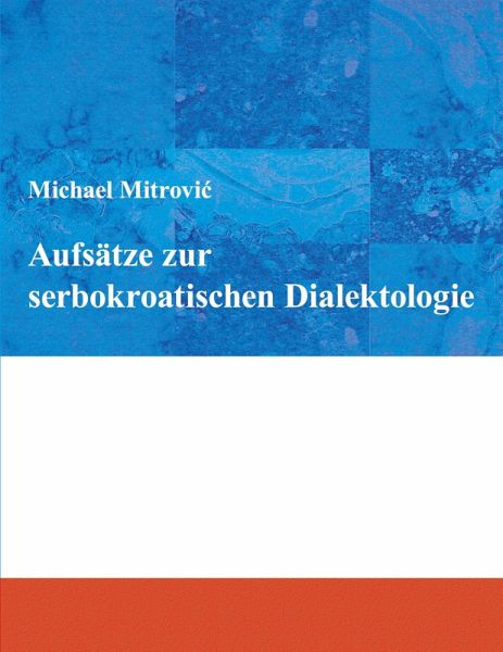 Aufsätze zur serbokroatischen Dialektologie Aufsätze zur serbokroatischen Dialektologie