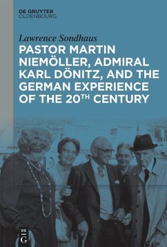Cover Pastor Martin Niemöller, Admiral Karl Dönitz, and the German Experience of the 20th Century
