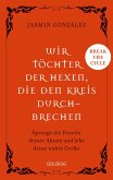 Wir Töchter der Hexen, die den Kreis durchbrechen Wir Töchter der Hexen, die den Kreis durchbrechen