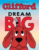 Dream Big (Clifford the Big Red Dog) Dream Big (Clifford the Big Red Dog)