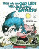 There Was an Old Lady Who Swallowed a Shark! There Was an Old Lady Who Swallowed a Shark!