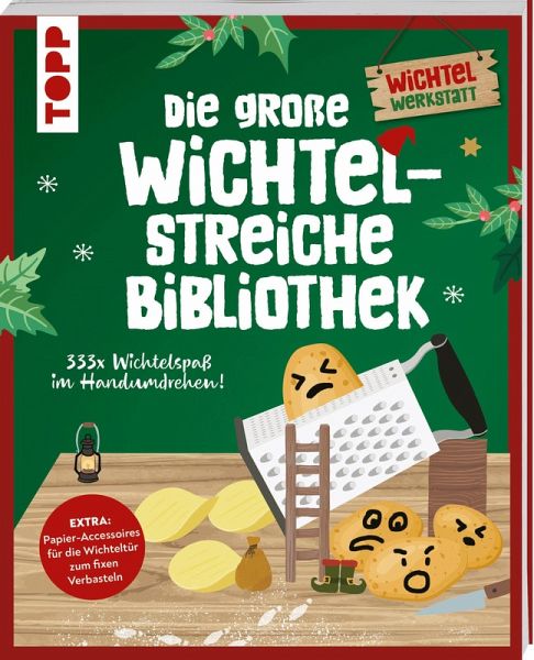 Die große Wichtelstreiche-Bibliothek. 333x Wichtelspaß im Handumdrehen!