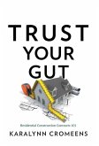 Trust Your Gut Trust Your Gut