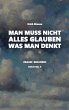 Man muss nicht alles glauben, was man... - Bild 1