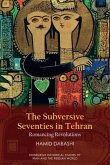 The Subversive Seventies in Tehran The Subversive Seventies in Tehran