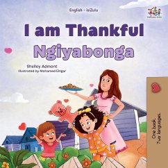 I am Thankful (English Zulu Bilingual Children's Book) I am Thankful (English Zulu Bilingual Children's Book)