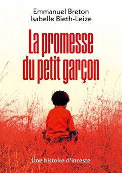 La promesse du petit garçon : une histoire d'inceste - Breton, Emmanuel; Bieth-Leize, Isabelle La promesse du petit garçon : une histoire d'inceste - Breton, Emmanuel; Bieth-Leize, Isabelle