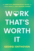 Work That's Worth It Work That's Worth It