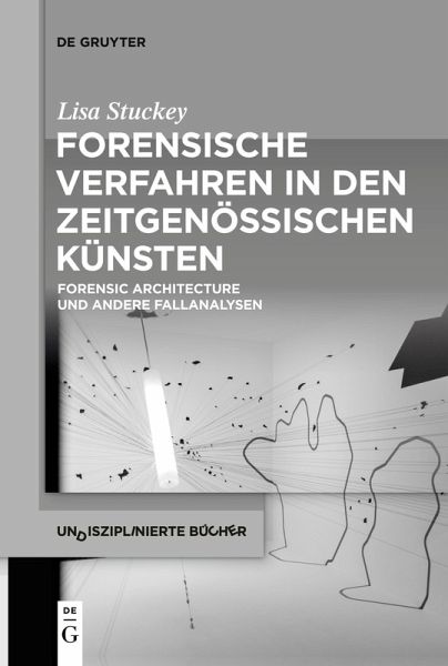 Forensische Verfahren in den zeitgenössischen Künsten
