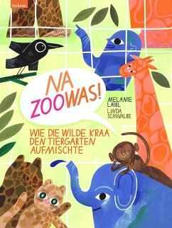 Cover Na Zoowas! Wie die Wilde Kraa den Tiergarten aufmischte