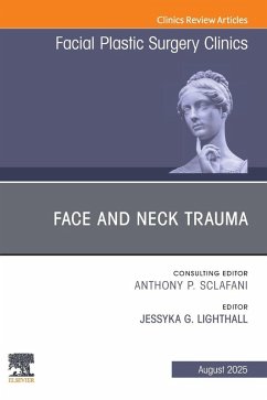 Face and Neck Trauma, An Issue of Facial Plastic Surgery Clinics of North America - Lighthall, Jessyka G