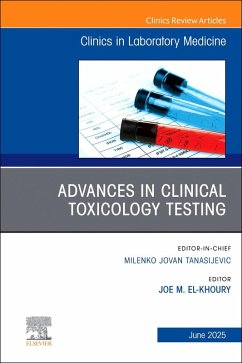 Advances in Clinical Toxicology Testing, an Issue of the Clinics in Laboratory Medicine