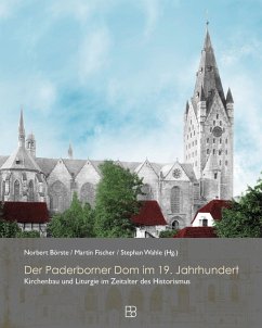 Der Paderborner Dom im 19. Jahrhundert - Börste, Norbert;Fischer, Martin;Wahle, Stephan