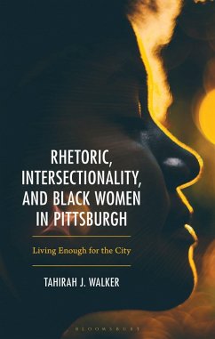 Rhetoric, Intersectionality, and Black Women in Pittsburgh, - Walker, Tahirah J.