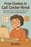 From Clueless to Call Center Hired: 20 Sample Answers, Versant Drills and Mock Call Scripts for BPO Beginners (eBook, ePUB) From Clueless to Call Center Hired: 20 Sample Answers, Versant Drills and Mock Call Scripts for BPO Beginners (eBook, ePUB)