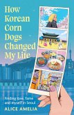 How Korean Corn Dogs Changed My Life (eBook, ePUB)