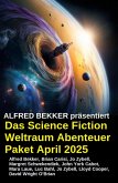 Das Science Fiction Weltraum Abenteuer Paket April 2025 (eBook, ePUB) Das Science Fiction Weltraum Abenteuer Paket April 2025 (eBook, ePUB)