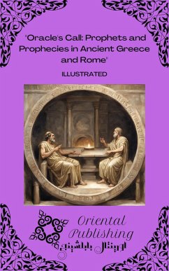 Oracle's Call: Prophets and Prophecies in Ancient Greece and Rome (eBook, ePUB) - Publishing, Oriental