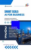 Smart Scale: AI For Business (AI IN BUSINESS, #122) (eBook, ePUB) Smart Scale: AI For Business (AI IN BUSINESS, #122) (eBook, ePUB)