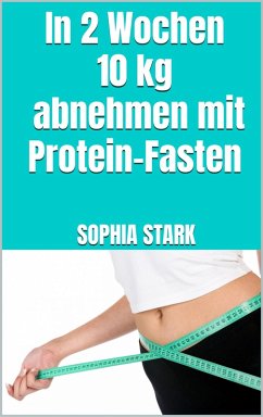 Cover In 2 Wochen 10kg abnehmen mit Protein-Fasten (eBook, ePUB)