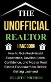 The Unofficial Realtor Handbook: How to Gain Real-World Experience, Develop Sales Confidence, and Master Real Estate Fundamentals before Getting Licensed (eBook, ePUB)