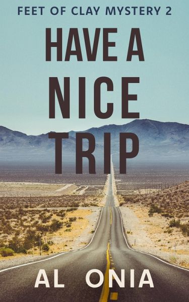 Have A Nice Trip (Feet of Clay Mysteries, #2) (eBook, ePUB) Have A Nice Trip (Feet of Clay Mysteries, #2) (eBook, ePUB)