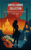 Erotic Europe Collection (An Adventurous Girls Erotic Travelogue, #101) (eBook, ePUB) Erotic Europe Collection (An Adventurous Girls Erotic Travelogue, #101) (eBook, ePUB)