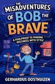 The Misadventures of Bob the Brave (eBook, ePUB) The Misadventures of Bob the Brave (eBook, ePUB)