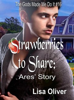 Strawberries to Share: Ares' story (The Gods Made Me Do It, #16) (eBook, ePUB) - Lisa Oliver
