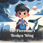 The Pterosaur's Broken Wing (Dinosaur Adventure) (eBook, ePUB)