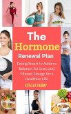 The Hormone Renewal Plan: Eating Smart to Achieve Balance, Fat Loss, and Vibrant Energy for a Healthier Life (eBook, ePUB)