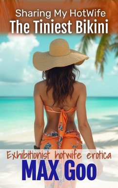 Cover The Tiniest Bikini: Exhibitionist Hotwife Erotica (Sharing My HotWife) (eBook, ePUB)