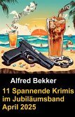 11 Spanende Krimis im Jubiläumsband April 2025 (eBook, ePUB)